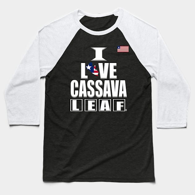 I Love Cassava Leaf, Food, Liberia flag Baseball T-Shirt by alzo